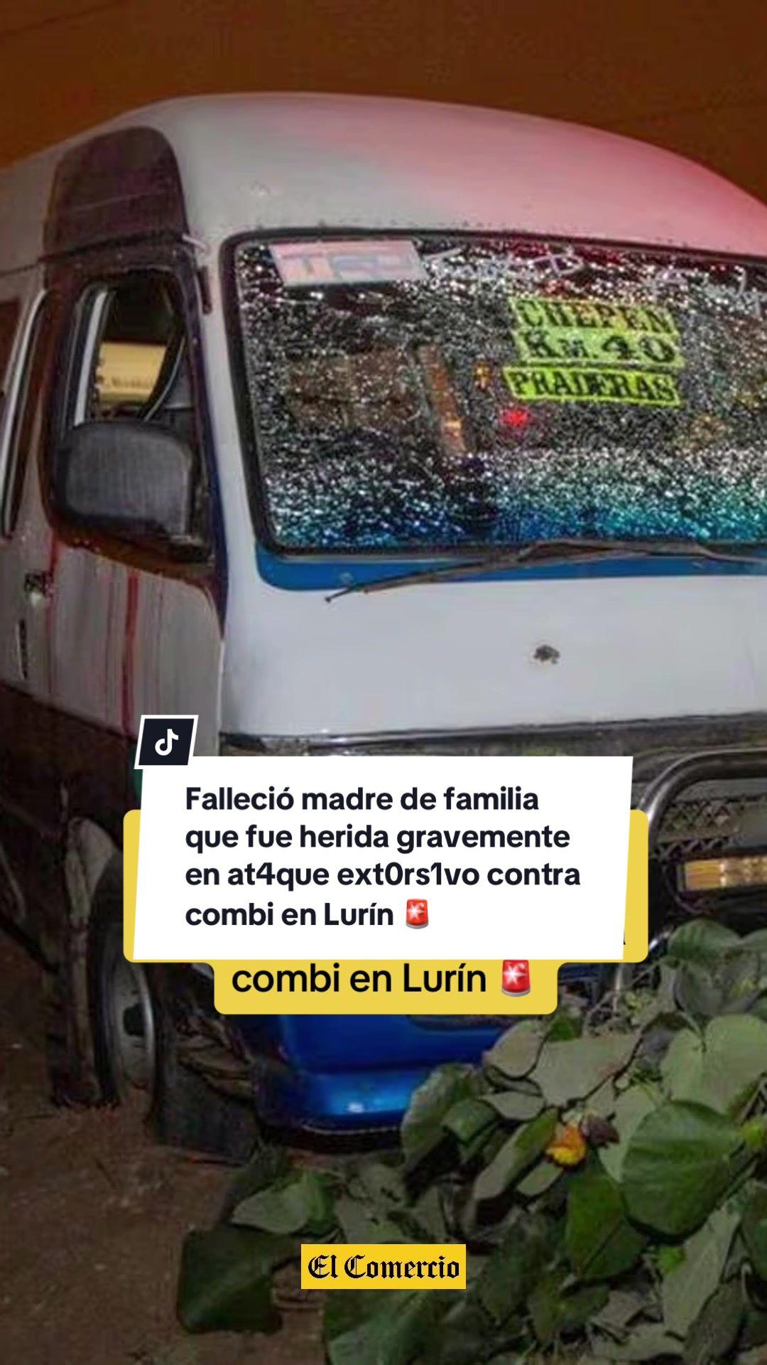 Tragedia en Lurín: falleció la madre de familia que resultó gravemeannte herida durte el at4que ext0rsivo contra una combi.