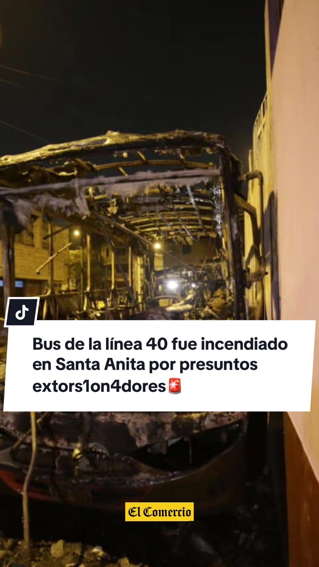 Bus de la línea 40 fue incendiado en Santa Anita por presuntos extors1on4dores🚨 40